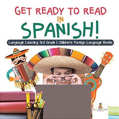 Get Ready To Read In Spanish! Language Learning 3RD Grade Children's Foreign Language Books-..