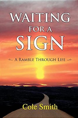 Waiting For A Sign: A Ramble Through Life-..
