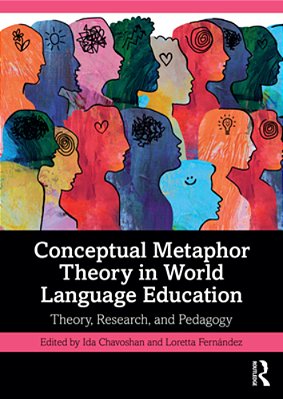 Conceptual Metaphor Theory In World Language Education: Theory, Research, And Pedagogy-..