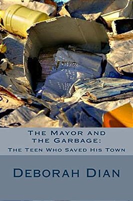 The Mayor And The Garbage: The Teen Who Saved His Town-..