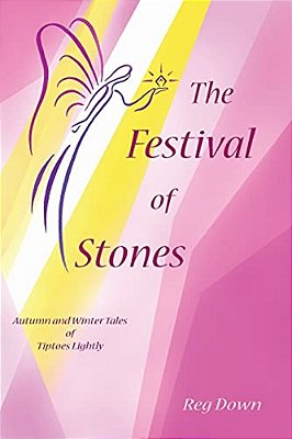 The Festival Of Stones: Autumn And Winter Tales Of Tiptoes Lightly-..