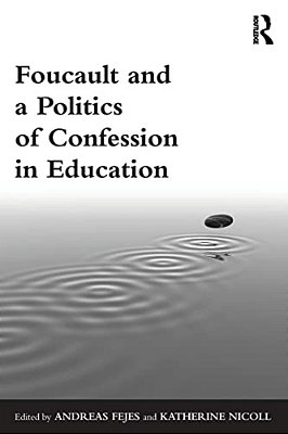 Foucault And A Politics Of Confession In Education-..