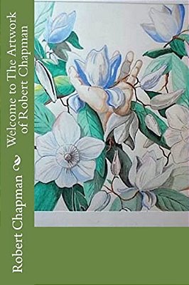 Welcome To The Artwork Of Robert Chapman-..