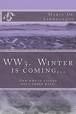 WW3. Winter Is Coming?: And Why It Lasted Only Three Days?-..
