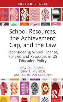 School Resources, The Achievement Gap, And The Law: Reconsidering School Finance, Policies, And Resources In US Education Policy-..