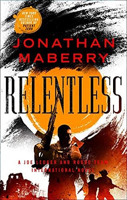Relentless: A Joe Ledger And Rogue Team International Novel-..