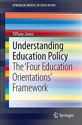 Understanding Education Policy: The 'Four Education Orientations' Framework-..
