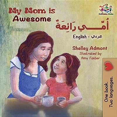 My Mom Is Awesome: English Arabic-..
