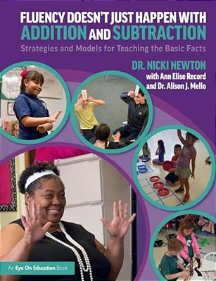 Fluency Doesn't Just Happen With Addition And Subtraction: Strategies And Models For Teaching The Basic Facts-..