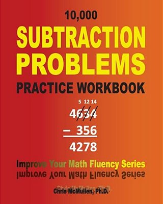 10,000 Subtraction Problems Practice Workbook: Improve Your Math Fluency Series-..