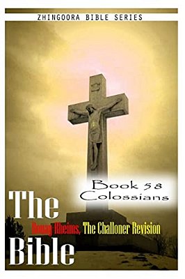 The Bible Douay-Rheims, The Challoner Revision- Book 58 Colossians-..