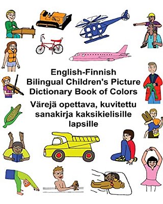English-Finnish Bilingual Children's Picture Dictionary Book Of Colors Värejä Opettava, Kuvitettu Sanakirja Kaksikielisille Lapsille-..