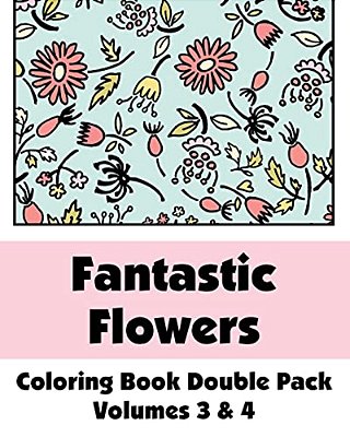 Fantastic Flowers Coloring Book Double Pack (Volumes 3 & 4)-..