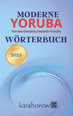 Moderne Yoruba Wörterbuch: Yoruba-Deutsch, Deutsch-Yoruba-..