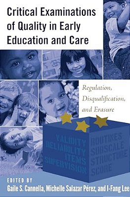 Critical Examinations Of Quality In Early Education And Care: Regulation, Disqualification, And Erasure-..