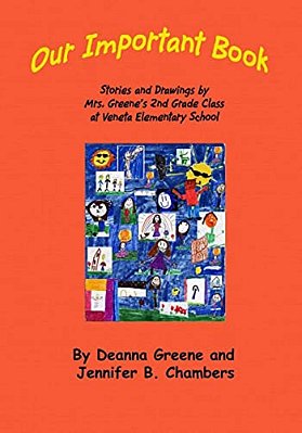Our Important Book: Stories & Drawings By Mrs. Greene's 2ND Grade Class 2014-..
