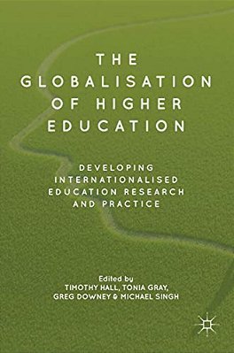 The Globalisation Of Higher Education: Developing Internationalised Education Research And Practice-..