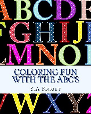 Coloring Fun With The Abc'S: Early Learning With Coloring Pictures And Abc's-..