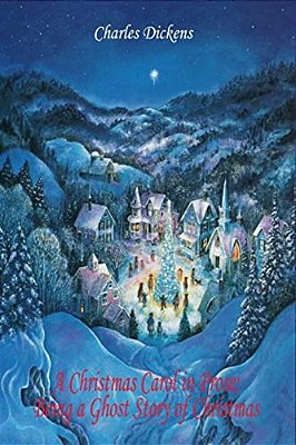 A Christmas Carol In Prose; Being A Ghost Story Of Christmas-..