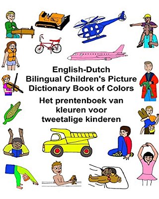 English-Dutch Bilingual Children's Picture Dictionary Book Of Colors Het Prentenboek Van Kleuren Voor Tweetalige Kinderen-..