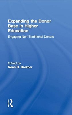 Expanding The Donor Base In Higher Education: Engaging Non-Traditional Donors-..