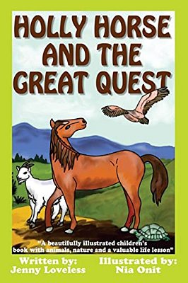 Holly Horse And The Great Quest: A Beautifully Illustrated Children's Book With Animals, Nature And Valuable Life Lesson-..