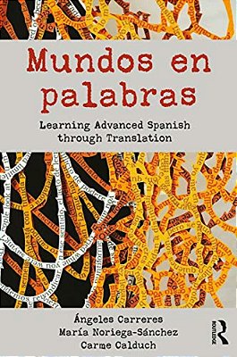 Mundos En Palabras: Learning Advanced Spanish Through Translation-..