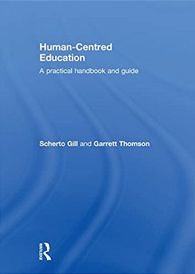 Human-Centred Education: A Practical Handbook And Guide-..