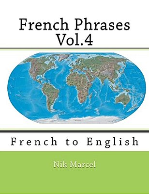 French Phrases Vol.4: French To English-..