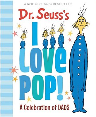 Dr. Seuss's I Love Pop!: A Celebration Of Dads-..