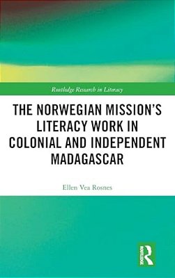 The Norwegian Mission's Literacy Work In Colonial And Independent Madagascar-..