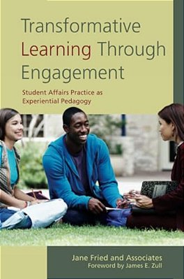 Transformative Learning Through Engagement: Student Affairs Practice As Experiential Pedagogy-..