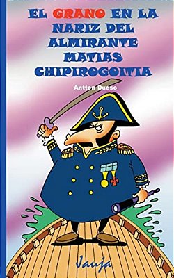 El Grano En La Nariz Del Almirante Matías Chipirogoitia-..
