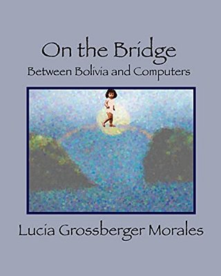 On The Bridge: Between Bolivia And Computers-..