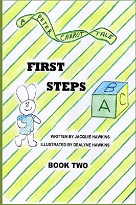 First Steps: Book Two In The Peter Carrot Tale Series. Peter Is Learning To Walk. His Four Brothers And Sisters Are Each Learning T-..