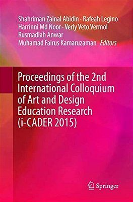 Proceedings Of The 2ND International Colloquium Of Art And Design Education Research (I-Cader 2015)-..