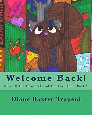 Welcome Back!: Merrill The Squirrel And Jen The Hen: Part 5-..