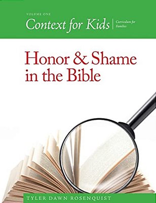 Context For Kids: Honor And Shame In The Bible-..