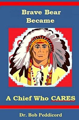 Brave Bear Became A Chief Who Cares: Stories That Teach Success Skills - Full Color-..