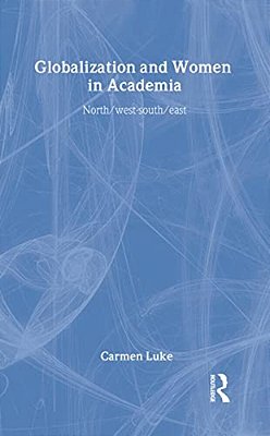 Globalization And Women In Academia: North/West-South/east-..