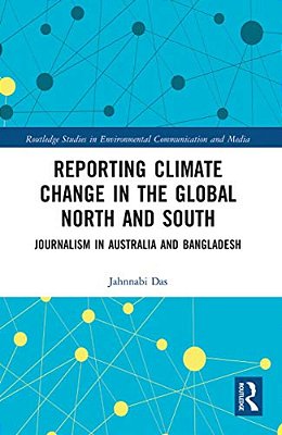 Reporting Climate Change In The Global North And South: Journalism In Australia And Bangladesh-..