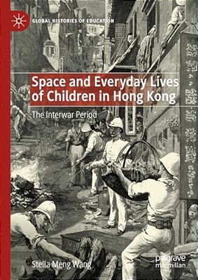 Space And Everyday Lives Of Children In Hong Kong: The Interwar Period-..