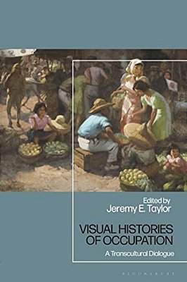 Visual Histories Of Occupation: A Transcultural Dialogue-..