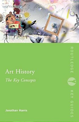 Art History: The Key Concepts-..