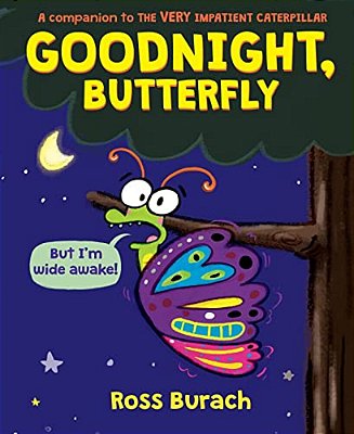 Goodnight, Butterfly (A Very Impatient Caterpillar Book)-..