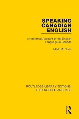 Speaking Canadian English: An Informal Account Of The English Language In Canada-..
