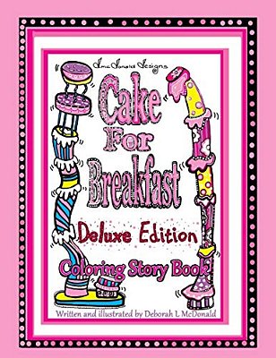 D. Mcdonald Designs Cake For Breakfast Deluxe Edition Coloring Story Book-..