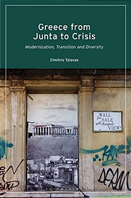 Greece From Junta To Crisis: Modernization, Transition And Diversity-..
