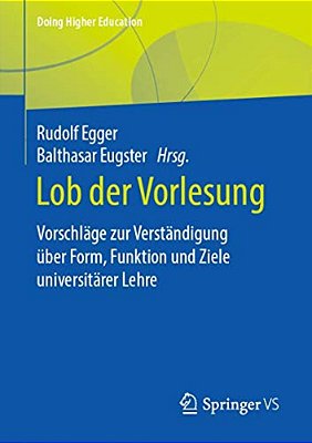 Lob Der Vorlesung: Vorschläge Zur Verständigung Über Form, Funktion Und Ziele Universitärer Lehre-..