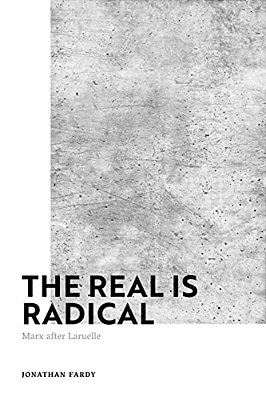 The Real Is Radical: Marx After Laruelle-..